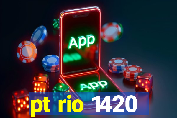 pt rio 1420